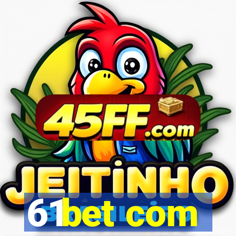 61bet com